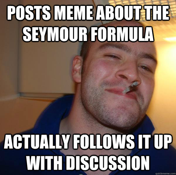 Posts meme about the Seymour Formula Actually follows it up with discussion - Posts meme about the Seymour Formula Actually follows it up with discussion  Misc