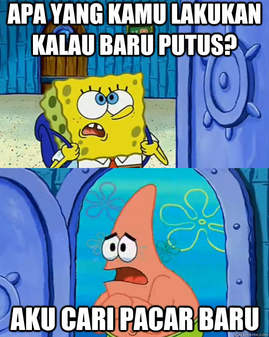 Apa yang kamu lakukan kalau baru putus? aku cari pacar baru  