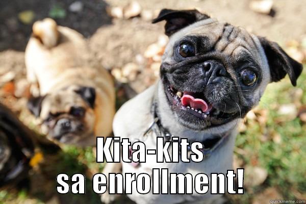 kita kits!!! -  KITA-KITS SA ENROLLMENT! Misc