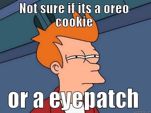 idk o.o - NOT SURE IF ITS A OREO COOKIE OR A EYEPATCH Futurama Fry