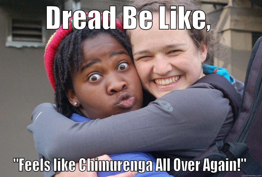 DREAD BE LIKE, 