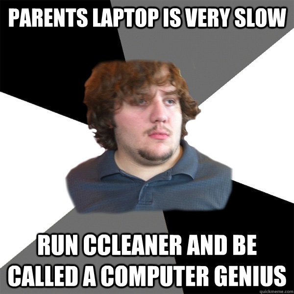 PARENTS LAPTOP IS VERY SLOW RUN CCLEANER AND BE CALLED A COMPUTER GENIUS  Family Tech Support Guy