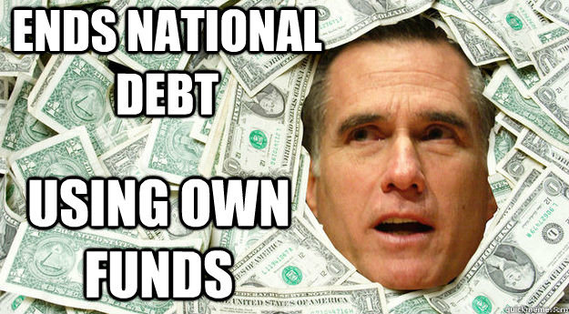 ENDS NATIONAL DEBT USING OWN FUNDS  Mitt Romney