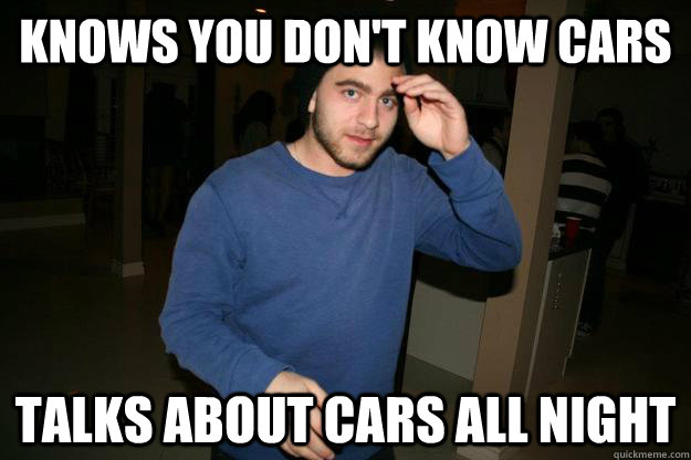 KNOWS YOU DON'T KNOW CARS TALKS ABOUT CARS ALL NIGHT - KNOWS YOU DON'T KNOW CARS TALKS ABOUT CARS ALL NIGHT  Scumbag Michael Astorian