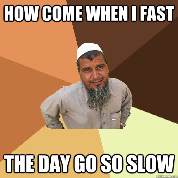 how come when I fast the day go so slow - how come when I fast the day go so slow  Ordinary Muslim Man