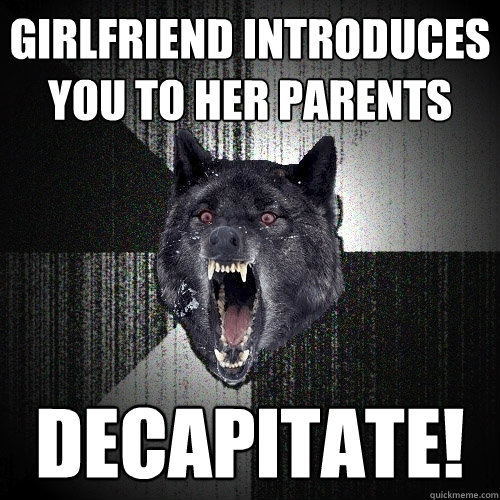 Girlfriend introduces you to her parents Decapitate!  Insanity Wolf