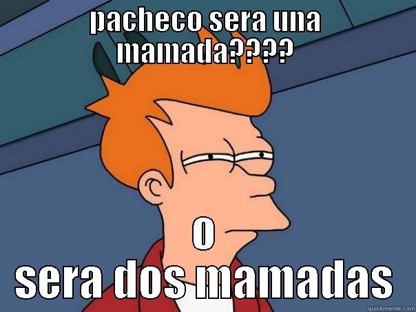 PACHECO SERA UNA MAMADA???? O SERA DOS MAMADAS Futurama Fry