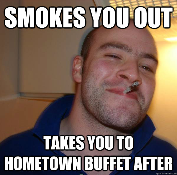 smokes you out Takes you to Hometown Buffet after - smokes you out Takes you to Hometown Buffet after  Misc