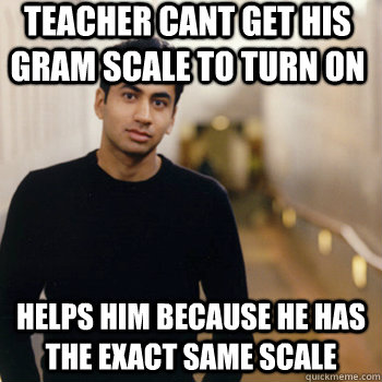 teacher cant get his gram scale to turn on helps him because he has the exact same scale  Straight A Stoner