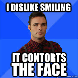 I dislike smiling It contorts The face - I dislike smiling It contorts The face  Socially Awkward Darcy