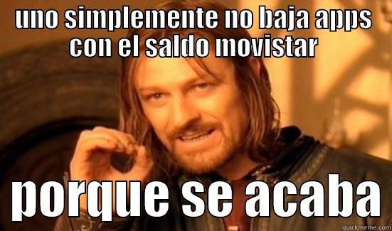 UNO SIMPLEMENTE NO BAJA APPS CON EL SALDO MOVISTAR   PORQUE SE ACABA Boromir