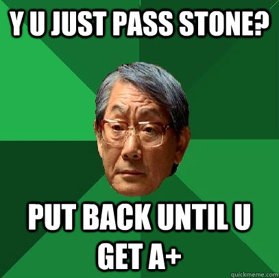 Y U JUST PASS STONE? PUT BACK UNTIL U GET A+ - Y U JUST PASS STONE? PUT BACK UNTIL U GET A+  High Expectations Asian Father