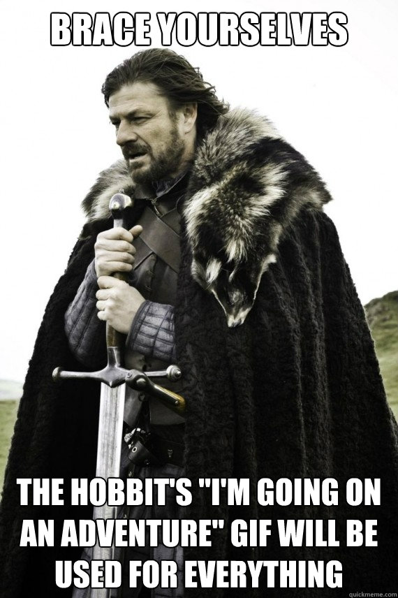 Brace yourselves The Hobbit's 