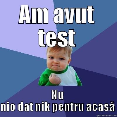 uraaa :DD - AM AVUT TEST NU NIO DAT NIK PENTRU ACASĂ Success Kid