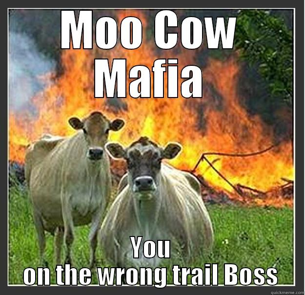 Moo Cow Trail - MOO COW MAFIA YOU ON THE WRONG TRAIL BOSS Evil cows