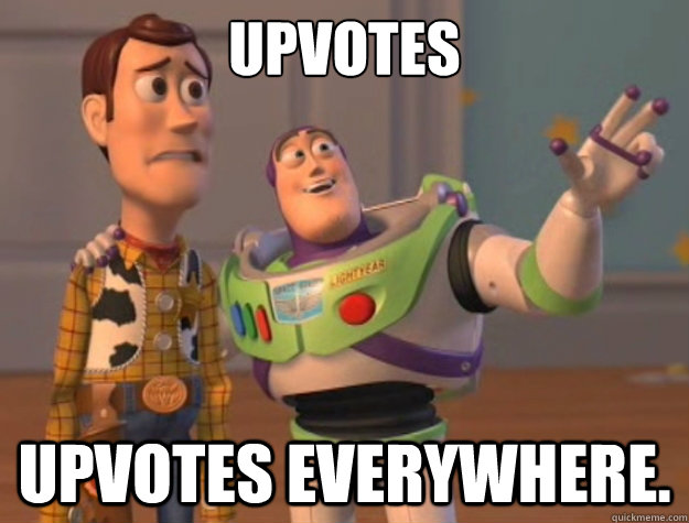 Upvotes Upvotes everywhere. - Upvotes Upvotes everywhere.  Toy Story