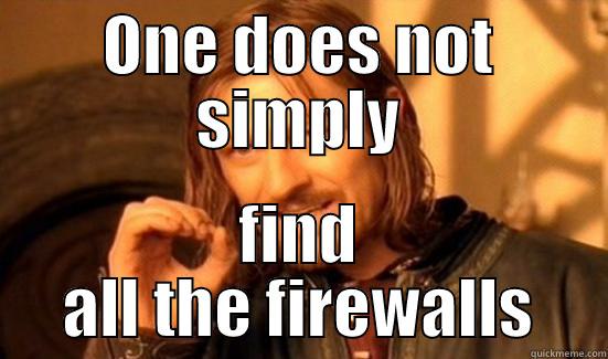 Missing Firewalls - ONE DOES NOT SIMPLY FIND ALL THE FIREWALLS Boromir