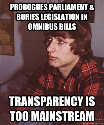 Prorogues Parliament & Buries Legislation in Omnibus Bills Transparency is too mainstream  Hipster Harper