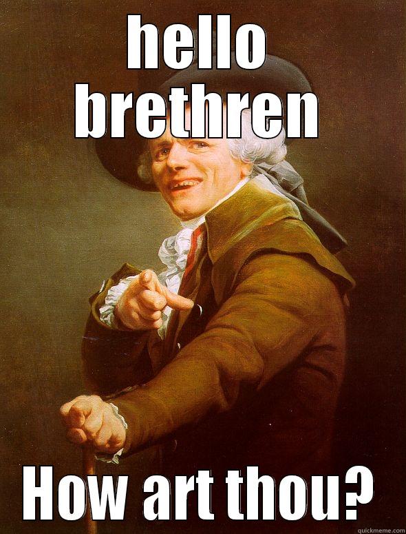 Hello brethren, how are thou? - HELLO BRETHREN HOW ART THOU? Joseph Ducreux