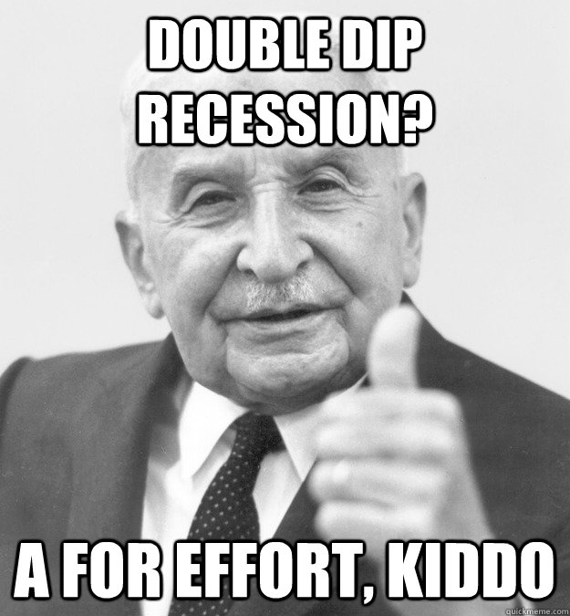 Double dip recession? A for effort, kiddo  Mises