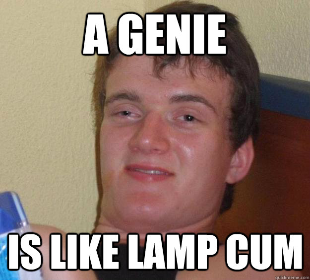 a genie is like lamp cum - a genie is like lamp cum  10 Guy