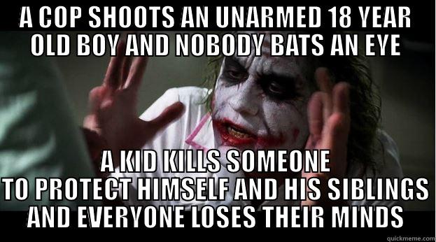 The American justice system in a nutshell. - A COP SHOOTS AN UNARMED 18 YEAR OLD BOY AND NOBODY BATS AN EYE A KID KILLS SOMEONE TO PROTECT HIMSELF AND HIS SIBLINGS AND EVERYONE LOSES THEIR MINDS Joker Mind Loss