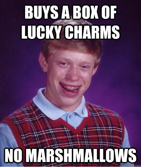 Buys a box of lucky charms no marshmallows   Bad Luck Brian