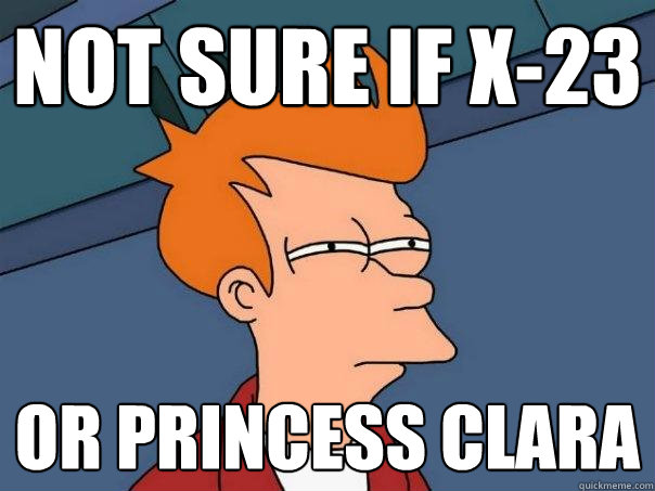 Not sure if X-23 
 Or Princess Clara 
  Futurama Fry