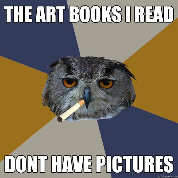 The art books I read DONT HAVE PICTURES  Art Student Owl