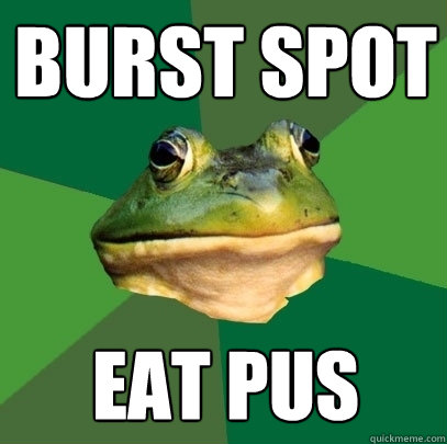 Burst Spot Eat pus  Foul Bachelor Frog