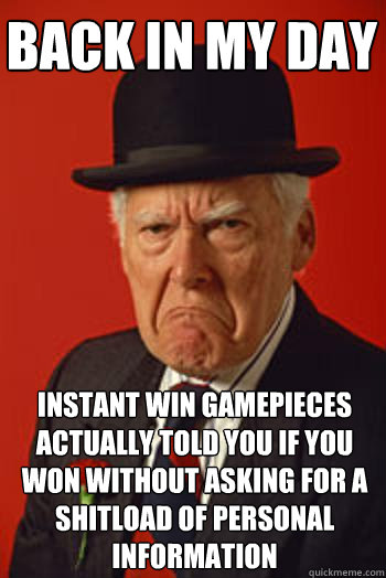 BACK IN MY DAY instant win gamepieces actually told you if you won without asking for a shitload of personal information - BACK IN MY DAY instant win gamepieces actually told you if you won without asking for a shitload of personal information  Pissed old guy