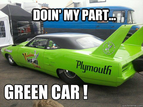 Doin' My Part... Green car !   - Doin' My Part... Green car !    Going Green