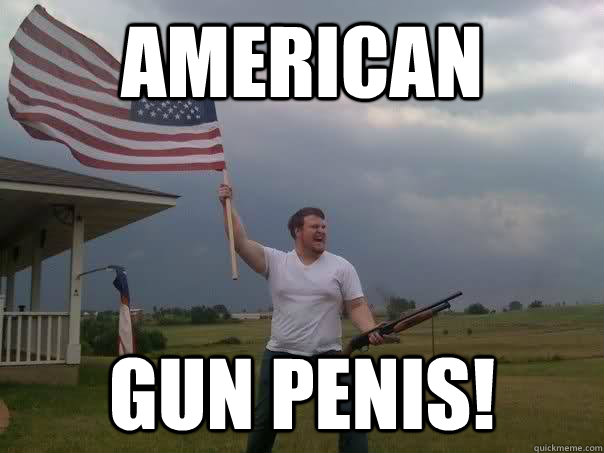 American  Gun PEnis!  Overly Patriotic American