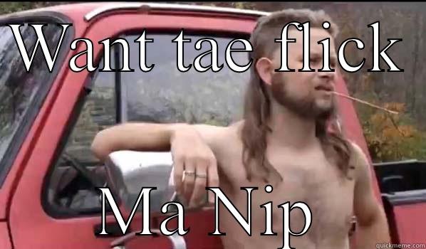 WANT TAE FLICK  MA NIP Almost Politically Correct Redneck