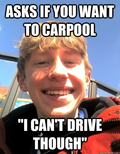 Asks if you want to carpool 