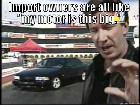 IMPORT OWNERS ARE ALL LIKE 