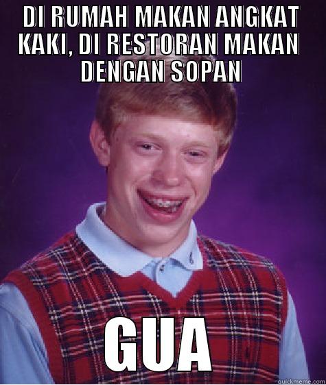 Makan ._. - DI RUMAH MAKAN ANGKAT KAKI, DI RESTORAN MAKAN  DENGAN SOPAN GUA Bad Luck Brian