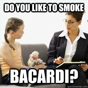 Do you like to smoke Bacardi?  Naive School Counselor