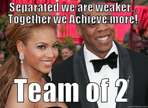 SEPARATED WE ARE WEAKER... TOGETHER WE ACHIEVE MORE! TEAM OF 2 Misc