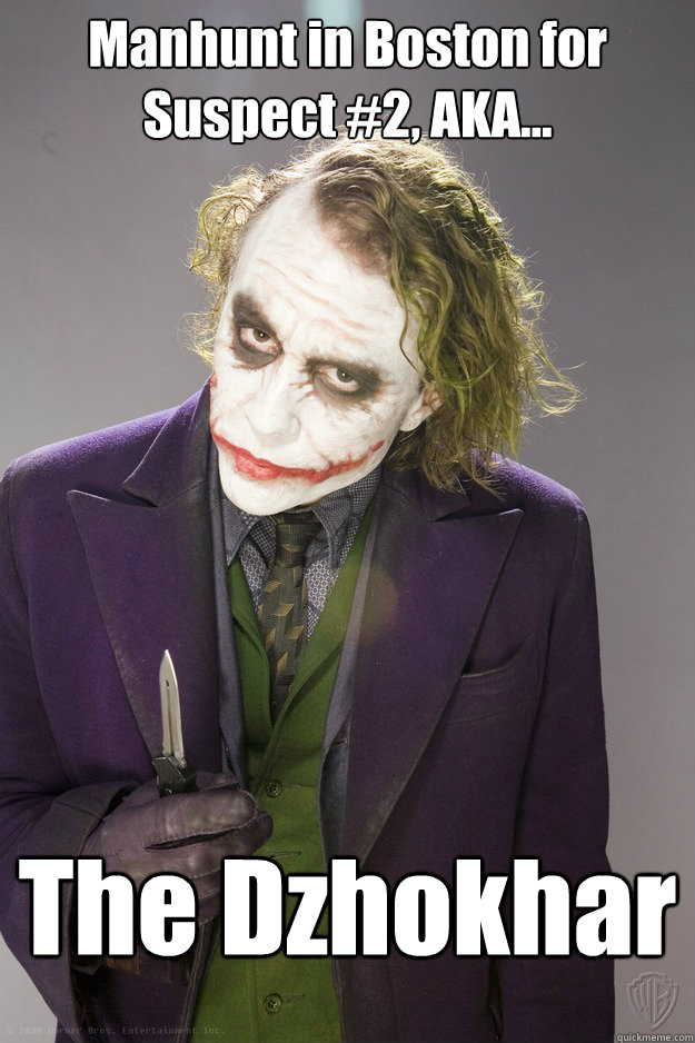 Manhunt in Boston for Suspect #2, AKA... The Dzhokhar  The Joker