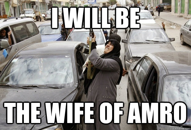 I WILL BE THE WIFE OF AMRO - I WILL BE THE WIFE OF AMRO  Angrymuslimwife