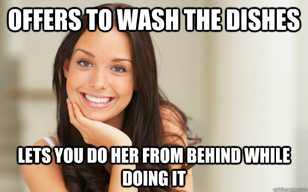 Offers to wash the dishes lets you do her from behind while doing it  Good Girl Gina