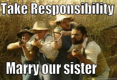 TAKE RESPONSIBILITY  MARRY OUR SISTER      Misc