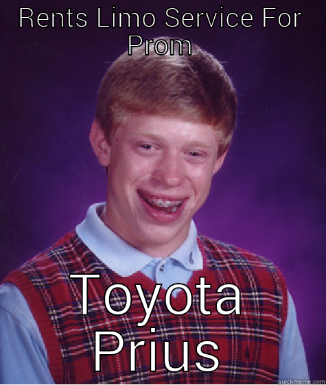 RENTS LIMO SERVICE FOR PROM TOYOTA PRIUS Bad Luck Brian