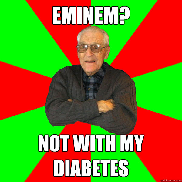 Eminem? Not with my diabetes   Bachelor Grandpa