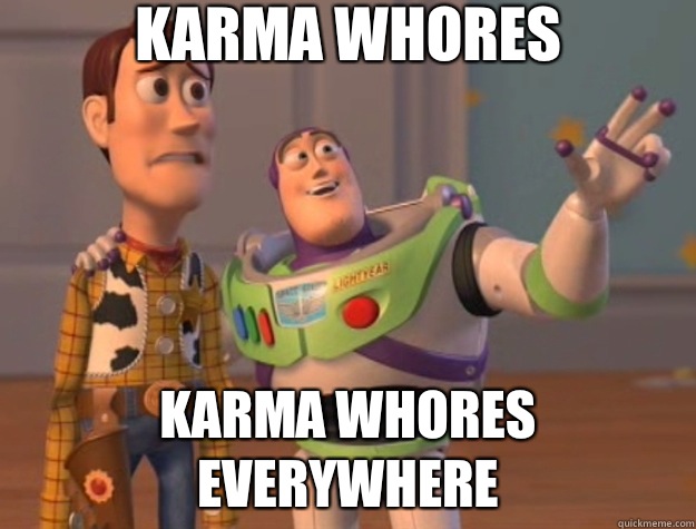 Karma Whores Karma Whores everywhere  Toy Story