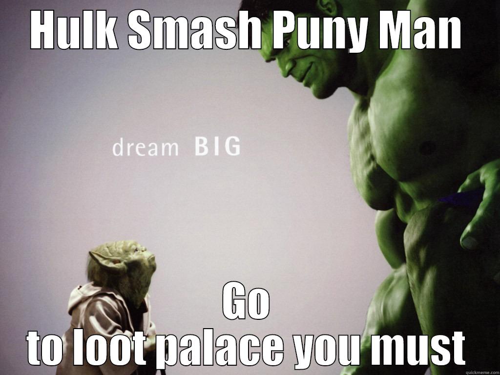 HULK SMASH PUNY MAN GO TO LOOT PALACE YOU MUST Misc