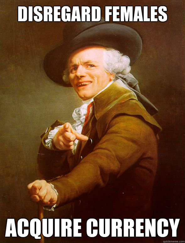 Disregard Females Acquire Currency  Joseph Ducreux