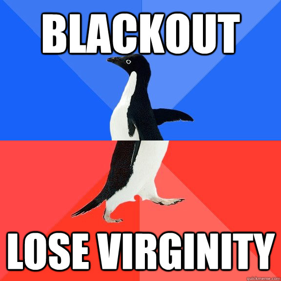 Blackout Lose Virginity  Socially Awkward Awesome Penguin