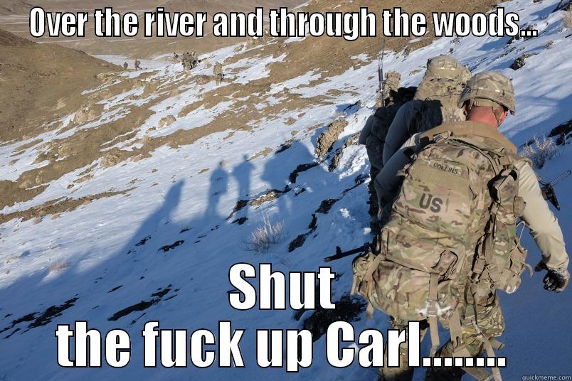 OVER THE RIVER AND THROUGH THE WOODS... SHUT THE FUCK UP CARL........ Misc